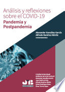 Analisis y reflexiones sobre el COVID-19 : pandemia y postpandemia /