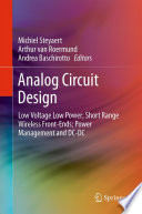 Analog circuit design : low voltage low power ; short range wireless front-ends ; power management and DC-DC /