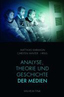 Analyse, theorie und geschichte der medien : festschrift fur werner faulstich /