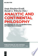Analytic and continental philosophy : methods and perspectives : proceedings of the 37th International Wittgenstein Symposium / edited by Sonja Rinofner-Kreidl, Harald Wiltsche.