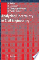 Analyzing uncertainty in civil engineering / W. Fellin [and others], (eds.).