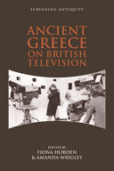Ancient Greece on British television / edited by Fiona Hobden and Amanda Wrigley.
