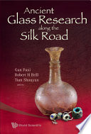 Ancient glass research along the Silk Road / editor-in-chief, Gan Fuxi ; co-editors, Robert Brill, Tian Shouyun.