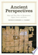 Ancient perspectives : maps and their place in Mesopotamia, Egypt, Greece & Rome / edited by Richard J.A. Talbert.