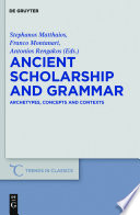 Ancient scholarship and grammar : archetypes, concepts and contexts /