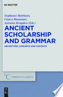 Ancient scholarship and grammar archetypes, concepts and contexts /