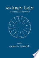 Andrey Bely : a critical review / edited by Gerald Janecek.