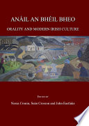 Anìl an bhǐl bheo : orality and modern Irish culture /