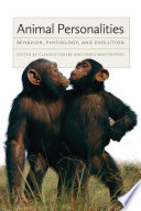 Animal personalities : behavior, physiology, and evolution / edited by Claudio Carere and Dario Maestripieri.