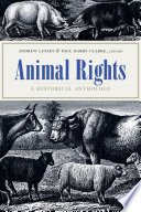 Animal rights : a historical anthology / edited by Andrew Linzey and Paul Barry Clarke.