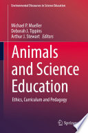 Animals and science education : ethics, curriculum and pedagogy /