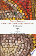 Annual review of addictions and offender counseling : best practices /