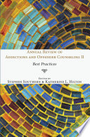 Annual review of addictions and offender counseling. best practices / edited by Pamela S. Lassiter & Trevor J. Buser.