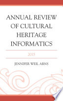 Annual review of cultural heritage informatics, 2015 /