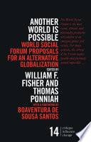 Another world is possible : world social forum proposals for an alternative gobalization / edited by William F. Fisher and Thomas Ponniah ; with a foreword by Boaventura de Sousa Santos.