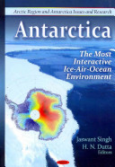 Antarctica : the most interactive ice-air-ocean environment /