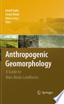 Anthropogenic geomorphology : a guide to man-made landforms / József Szabó, Lóránt Dávid, Dénes Lóczy, editors ; [translated by Zoltán Baros, Dénes Lóczy and Péter Rózsa].