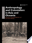 Anthropology and colonialism in Asia and Oceania /