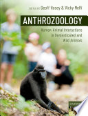 Anthrozoology : human-animal interactions in domesticated and wild animals /