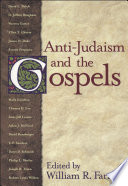 Anti-Judaism and the Gospels / edited by William R. Farmer.