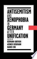 Antisemitism and xenophobia in Germany after unification / edited by Hermann Kurthen, Werner Bergmann, and Rainer Erb.