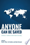 Anyone can be saved : a defense of "traditional" Southern Baptist soteriology /