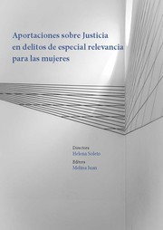 Aportaciones sobre justicia en delitos de especial relevancia para las mujeres /