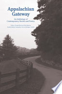 Appalachian gateway : an anthology of contemporary stories and poetry / editors, George Brosi and Kate Egerton ; student editors, Samantha Cole and Morgan Cottrell.