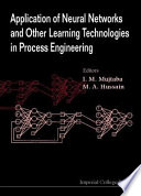 Application of neural networks and other learning technologies in process engineering /