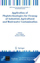 Application of phytotechnologies for cleanup of industrial, agricultural and wastewater contamination /