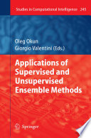 Applications of supervised and unsupervised ensemble methods / Oleg Okun and Giorgio Valentini (eds.).