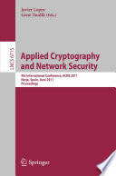 Applied cryptography and network security : 9th International Conference, ACNS 2011, Nerja, Spain, June 7-10, 2011, Proceedings /