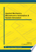 Applied mechanics, mechatronics automation & system simulation : selected, peer reviewed papers from the 2012 International Applied Mechanics, Mechatronics Automation & System Simulation Meeting (AMMASS2012), June 24-26, 2012, Hangzhou, Zhejiang, China /