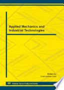 Applied mechanics and industrial technologies : selected, peer reviewed papers from the 2012 International Conference on Applied Mechanics and Manufacturing Technology (AMMT 2012), August 14-15, 2012, Jakarta, Indonesia /
