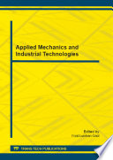 Applied mechanics and industrial technologies : selected, peer reviewed papers of the 2012 International Conference on Applied Mechanics and Manufacturing Technology (AMMT 2012), August 3-5, 2012, Jakarta, Indonesia /