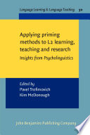 Applying priming methods to L2 learning, teaching and research : insights from psycholinguistics /