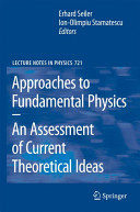 Approaches to fundamental physics : an assessment of current theoretical ideas / Ion-Olimpiu Stamatescu, Erhard Seiler (eds.).