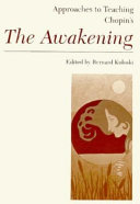 Approaches to teaching Chopin's The awakening / edited by Bernard Koloski.