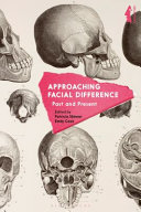 Approaching facial difference : past and present / Patricia Skinner and Emily Cock (eds).