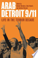 Arab Detroit 9/11 : life in the terror decade /