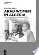 Arab women in Algeria / edited and translated by Jacqueline Grenez Brovender; introduction by Denise Brahimi.