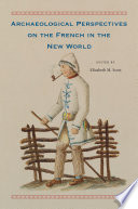Archaeological perspectives on the French in the New World /