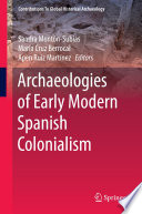 Archaeologies of early modern Spanish colonialism /