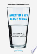 Argentina y sus clases medias : panoramas de la investigacion empirica en ciencias sociales /