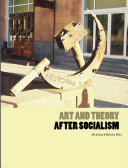 Art and theory after socialism /