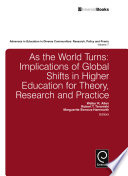 As the world turns : implications of global shifts in higher education for theory, research and practice /