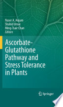 Ascorbate-glutathione pathway and stress tolerance in plants /