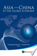 Asia and China in the global economy editors, Yin-Wong Cheung, Guonan Ma.