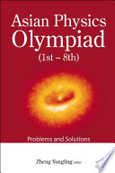 Asian Physics Olympiad (1st - 8th) : problems and solutions /