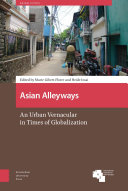 Asian alleyways : an urban vernacular in times of globalization /